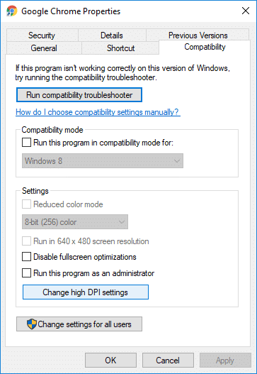 Cambie a la pestaña Compatibilidad y luego haga clic en Cambiar configuración alta de DPI |  Cómo corregir el escalado de aplicaciones borrosas en Windows 10
