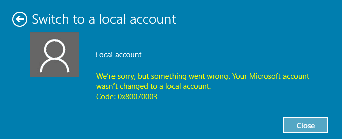 FIX Su cuenta de Microsoft no se cambió a una cuenta local 0x80070003