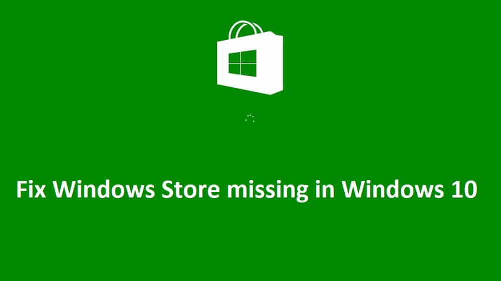 Arreglar la tienda de Windows que falta en Windows 10