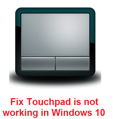 Fix Touchpad no funciona en Windows 10